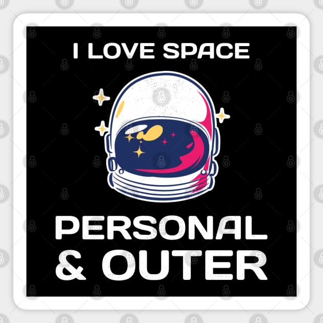 I Love Space Both Personal And Outer Funny Astronaut Outer Space Design Magnet by Bunchatees